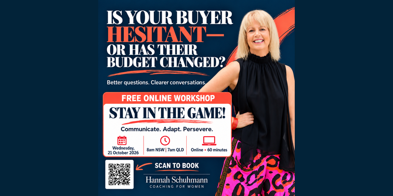 IS YOUR BUYER HESITANT—OR HAS THEIR BUDGET CHANGED?